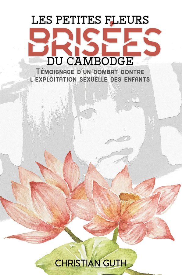 Couverture du livre Les petites fleurs brisés du cambodge de Christian Guth